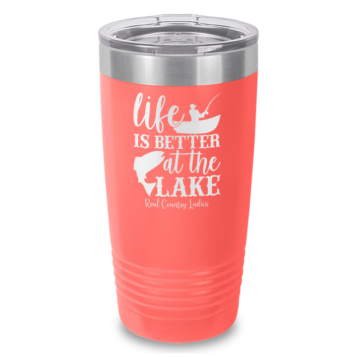 Life Is Better At The Lake Laser Etched Tumbler