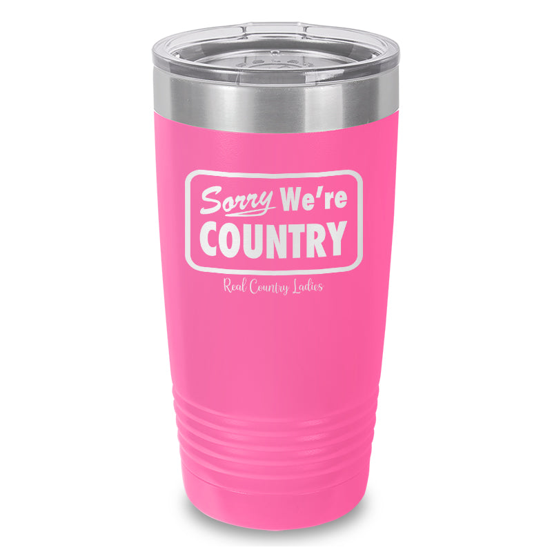 Sorry We're Country Laser Etched Tumbler