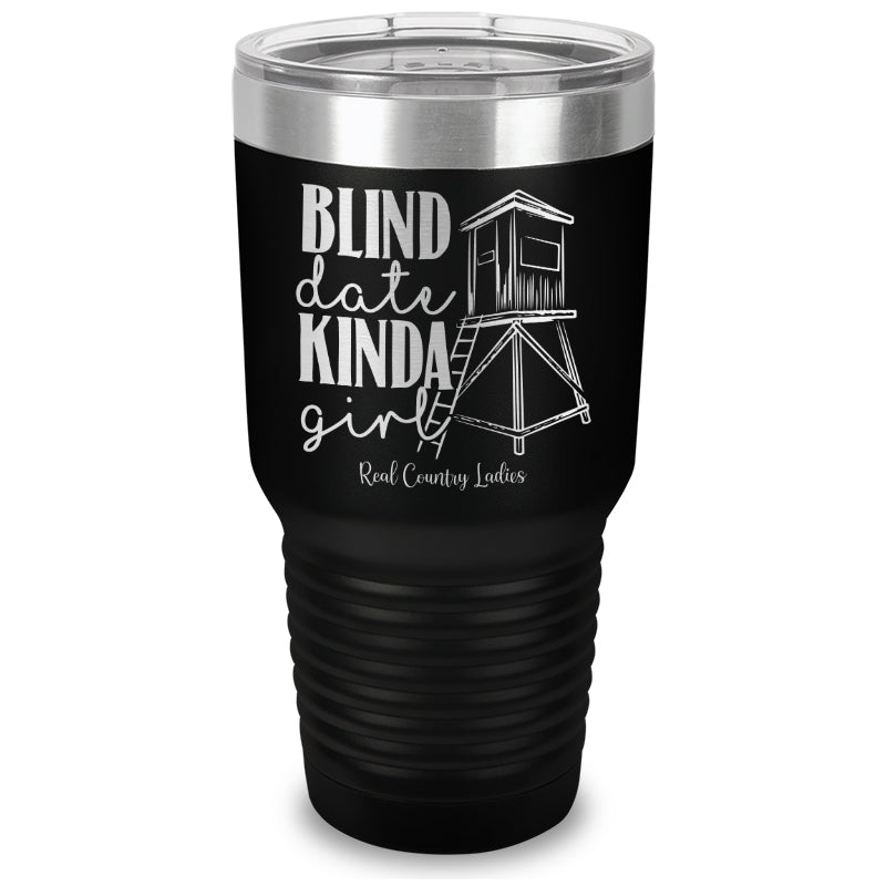 Blind Date Kinda Girl Laser Etched Tumbler