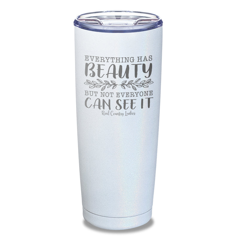 Everything Has Beauty Laser Etched Tumbler