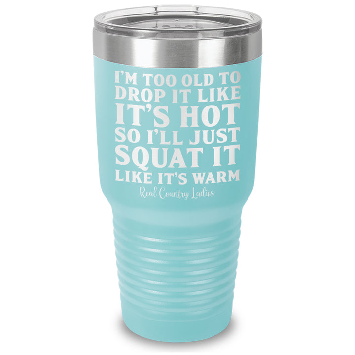 Drop It Like Its Hot Laser Etched Tumbler