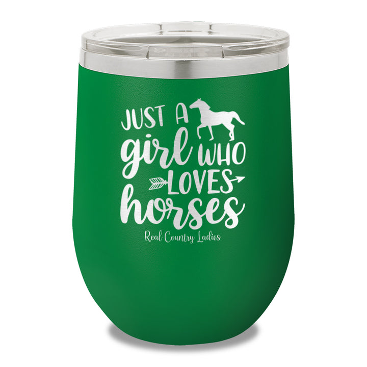 Just A Girl Who Loves Horses 12oz Stemless Wine Cup