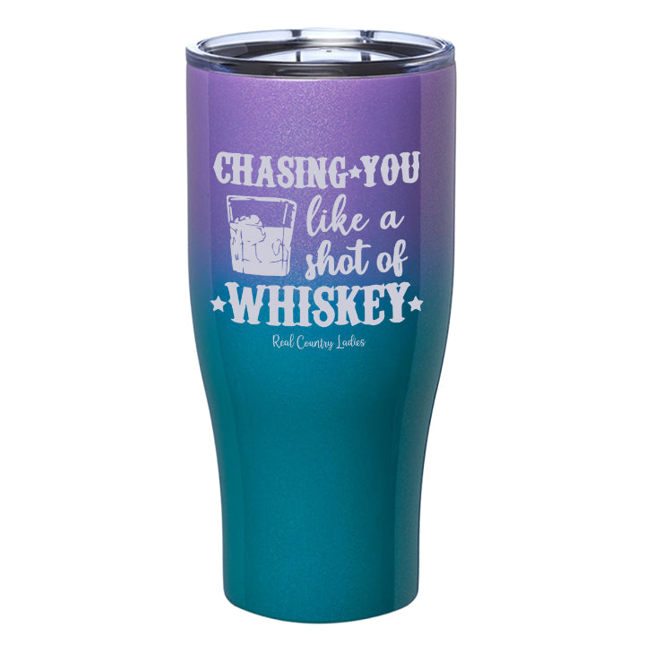 Chasing You Like a Shot of Whiskey  Laser Etched Tumblers