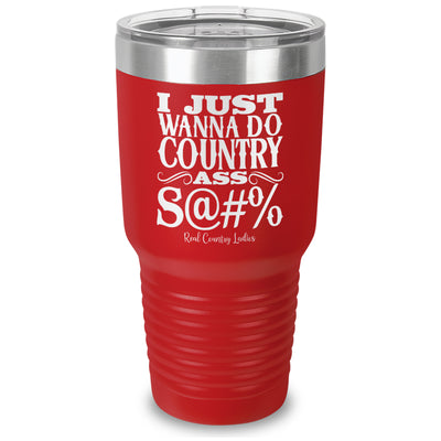 Country Ass Shit Laser Etched Tumbler