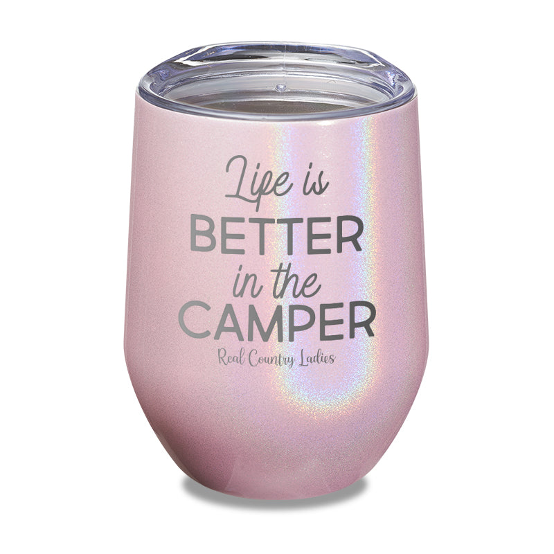 Life Is Better In The Camper Laser Etched Tumbler