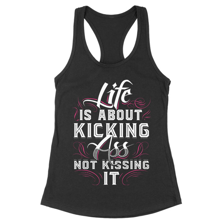 Life Is About Kicking Ass Apparel