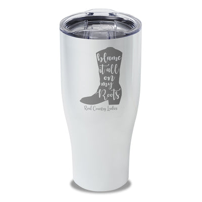 Blame It All On My Roots Laser Etched Tumbler