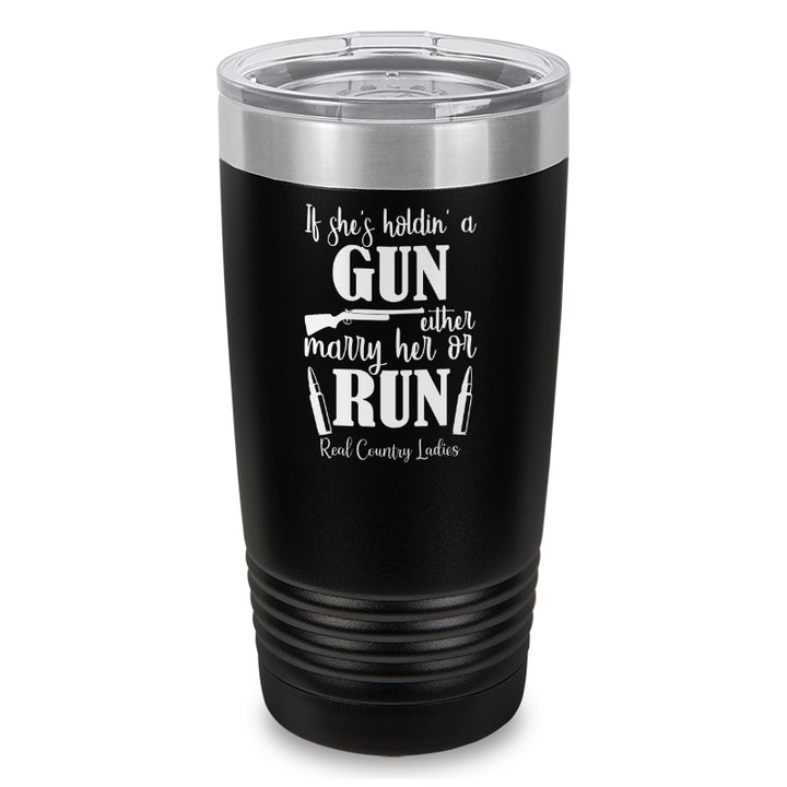 If She's Holdin A Gun Laser Etched Tumbler