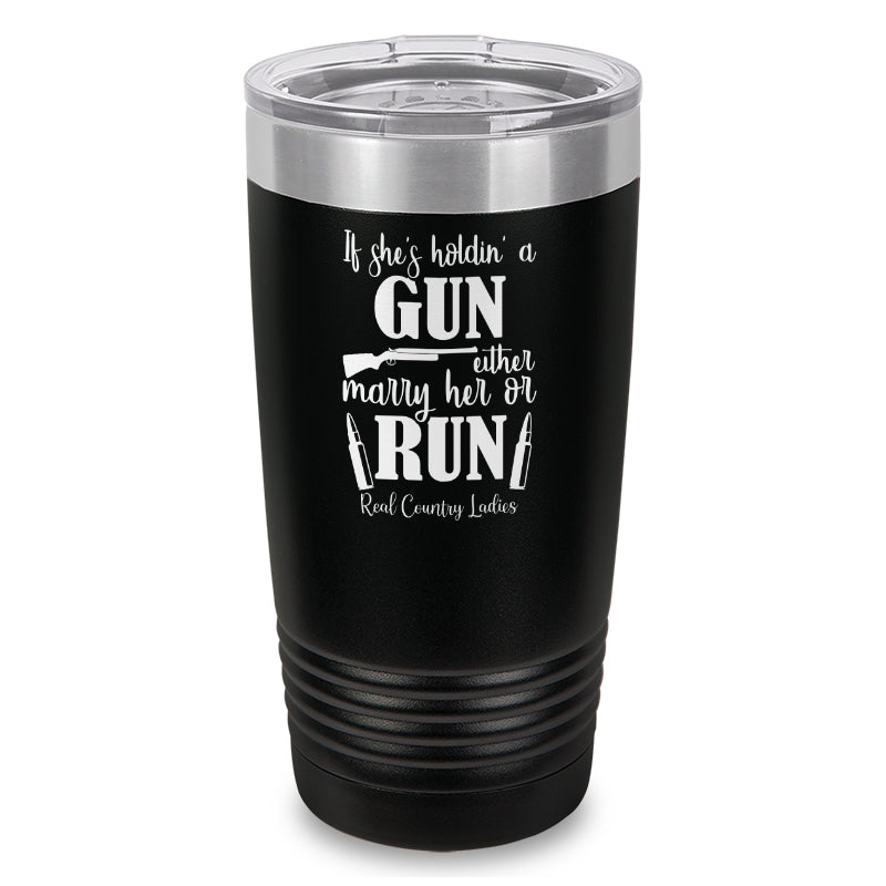 If She's Holdin A Gun Laser Etched Tumbler