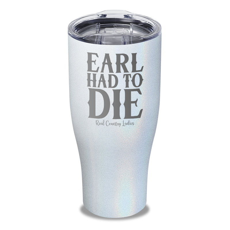 Earl Had To Die Laser Etched Tumbler