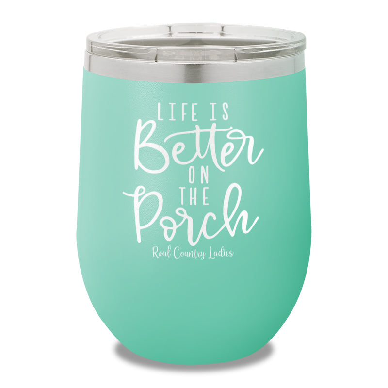 Life Is Better On The Porch 12oz Stemless Wine Cup