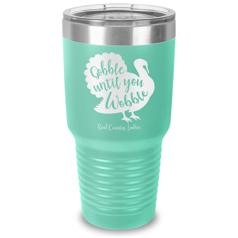 Gobble Until You Wobble Laser Etched Tumbler