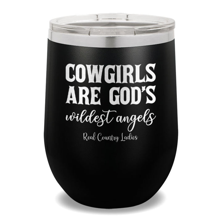 Cowgirls Are God's Wildest Angels 12oz Stemless Wine Cup