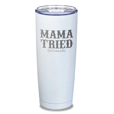 Mama Tried Laser Etched Tumbler