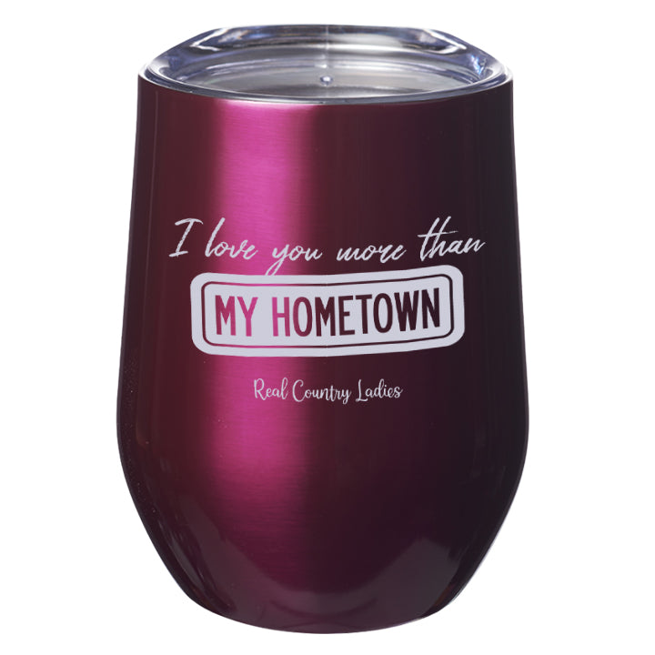 I Love You More than My Hometown Laser Etched Tumblers