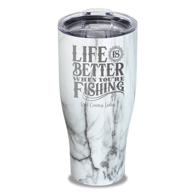 Life Is Better When You're Fishing Laser Etched Tumbler