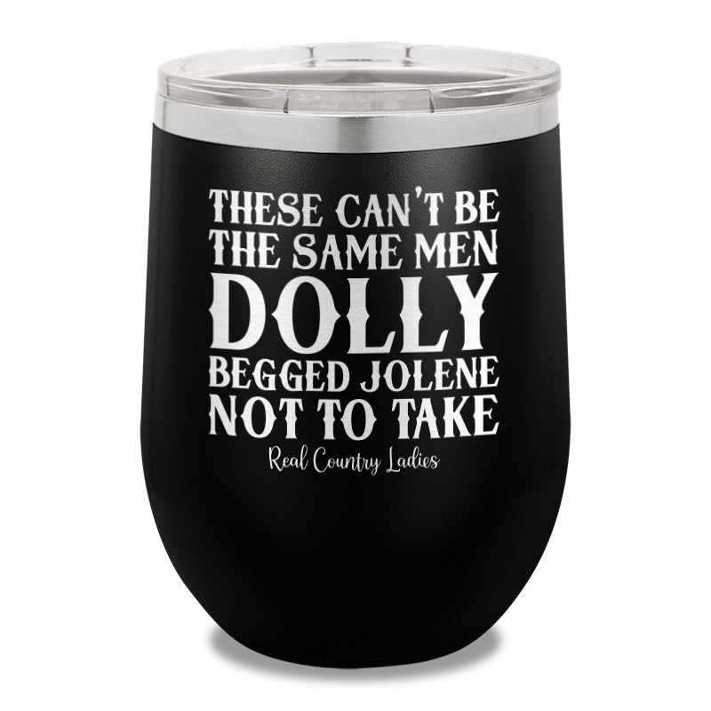 These Can't Be The Same Men 12oz Stemless Wine Cup