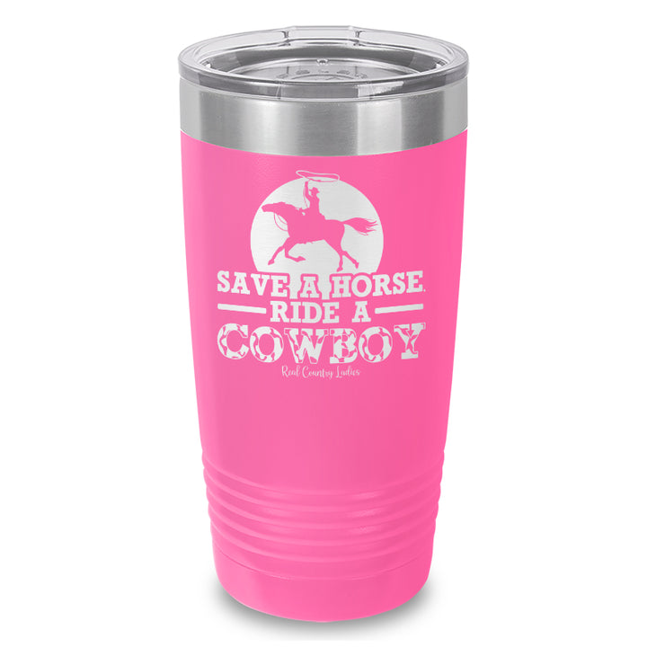 Save A Horse Ride A Cowboy Laser Etched Tumbler