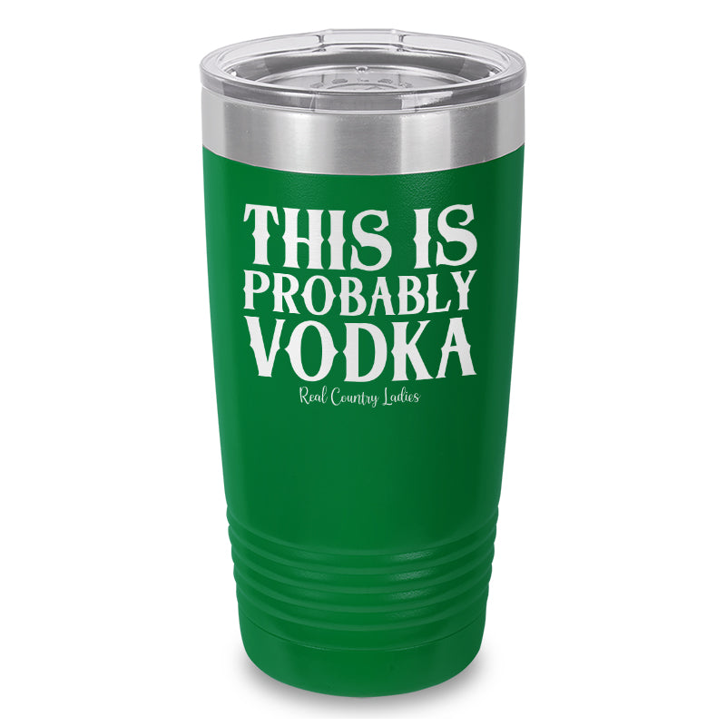 This Is Probably Vodka Laser Etched Tumbler