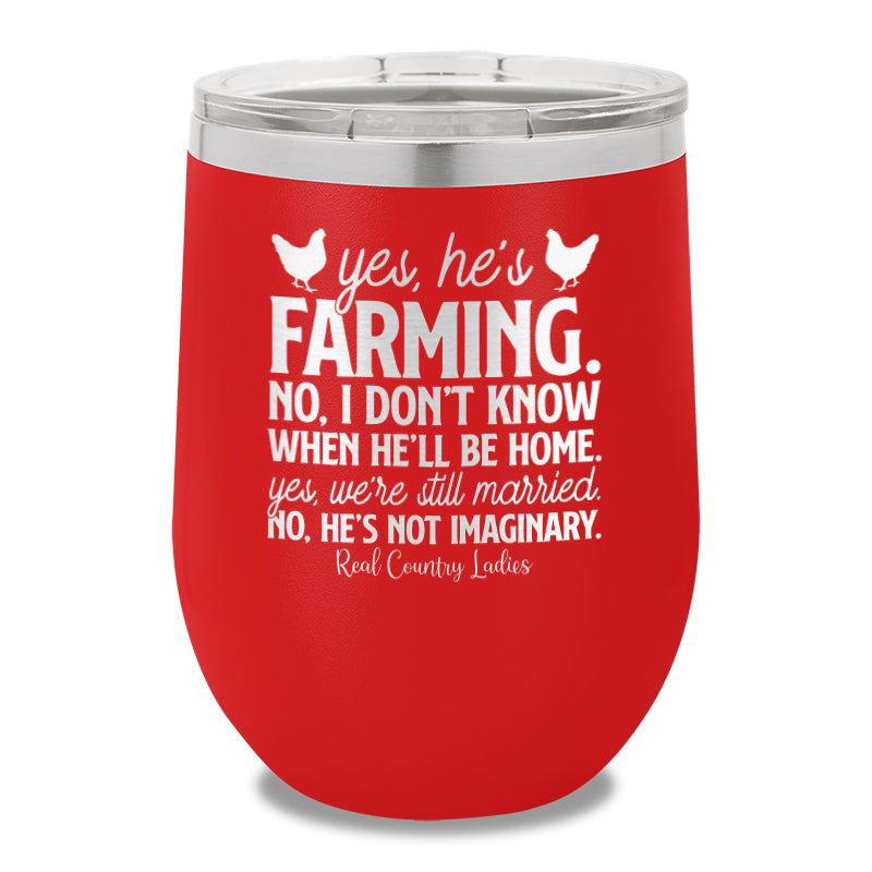 Yes He's Farming 12oz Stemless Wine Cup