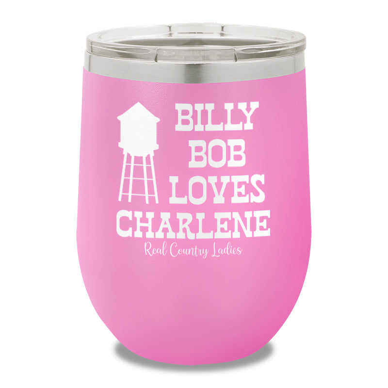 Billy Bob Loves Charlene 12oz Stemless Wine Cup