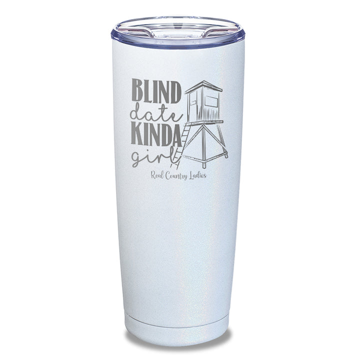 Blind Date Kinda Girl Laser Etched Tumbler