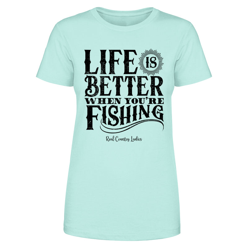 Life Is Better When You're Fishing Black Print Front Apparel