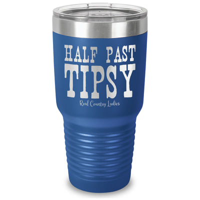 Half Past Tipsy Laser Etched Tumbler