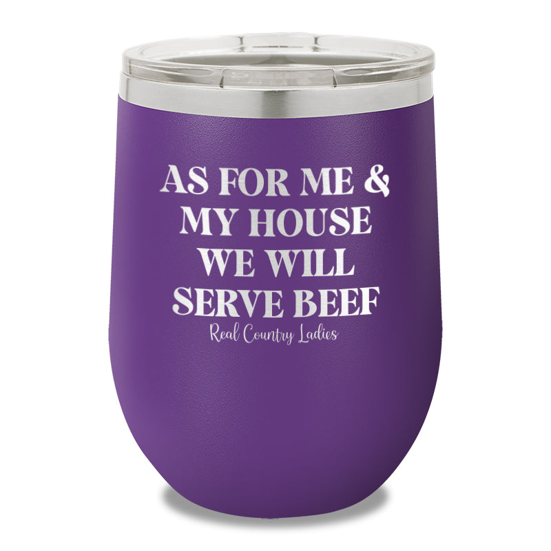 As For Me And My House We Will Serve Beef 12oz Stemless Wine Cup