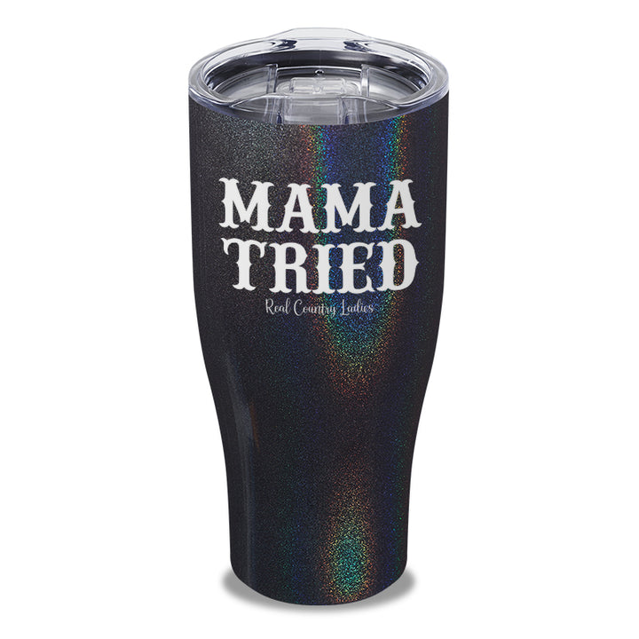 Mama Tried Laser Etched Tumbler