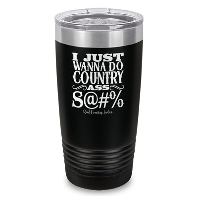 Country Ass Shit Laser Etched Tumbler