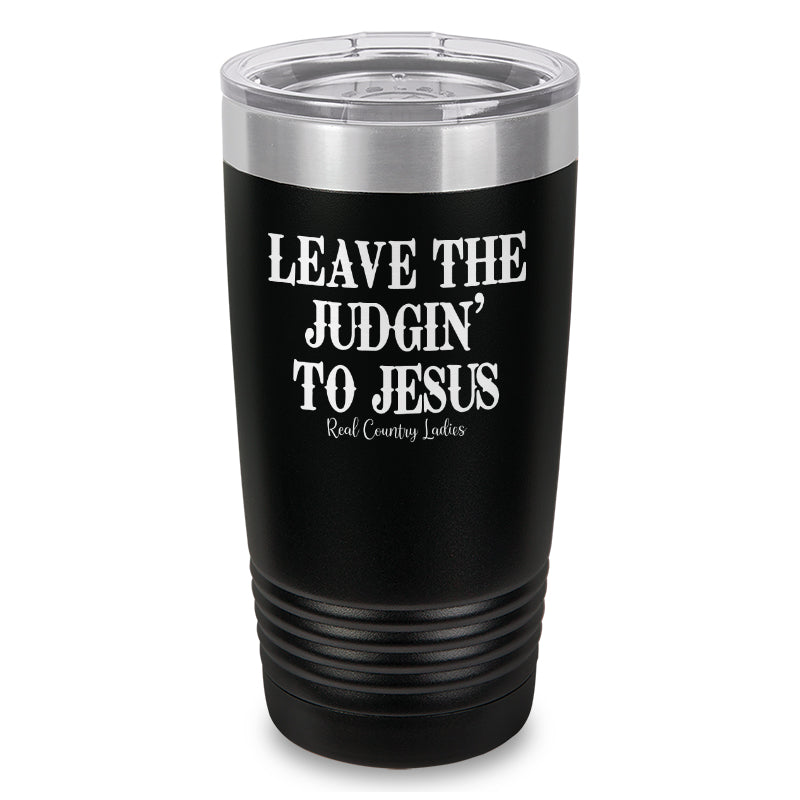 Leave The Judgin' To Jesus Laser Etched Tumbler