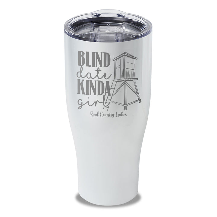 Blind Date Kinda Girl Laser Etched Tumbler