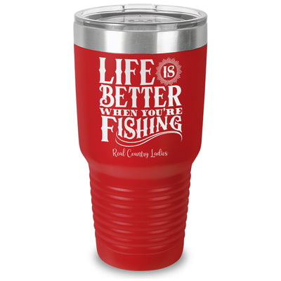 Life Is Better When You're Fishing Laser Etched Tumbler