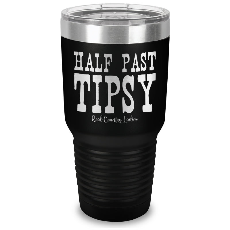 Half Past Tipsy Laser Etched Tumbler