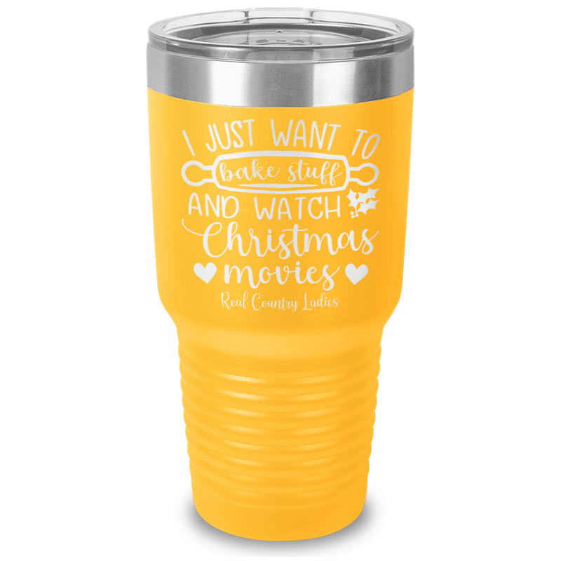 I Just Want To Bake Stuff And Watch Christmas Movies Laser Etched Tumbler