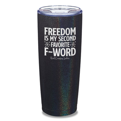 Freedom Is My Second Favorite F Word Laser Etched Tumbler