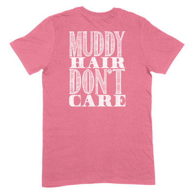 Muddy Hair Don't Care Apparel