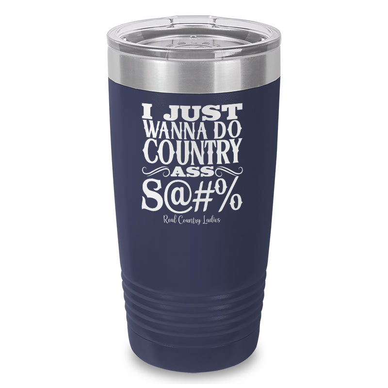 Country Ass Shit Laser Etched Tumbler