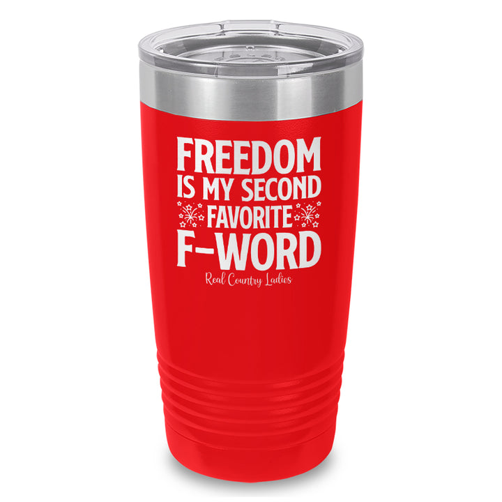 Freedom Is My Second Favorite F Word Laser Etched Tumbler