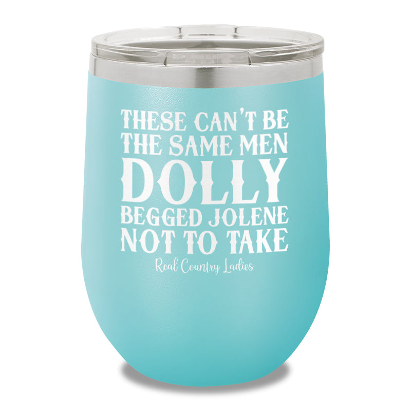 These Can't Be The Same Men 12oz Stemless Wine Cup