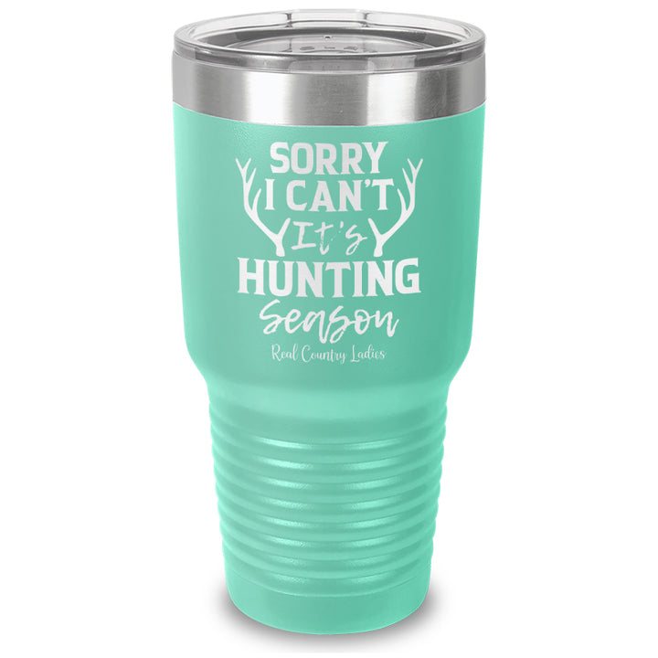 Sorry I Can't It's Hunting Season Laser Etched Tumbler