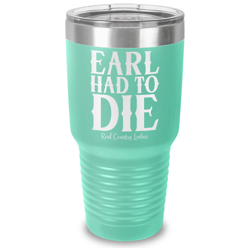 Earl Had To Die Laser Etched Tumbler