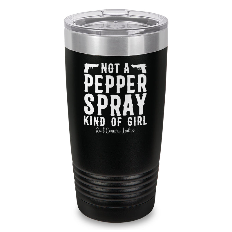 Not A Pepper Spray Kind Of Girl Laser Etched Tumbler