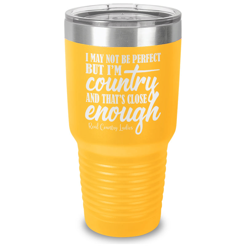 I May Not Be Perfect Laser Etched Tumbler