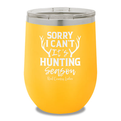 Sorry I Can't It's Hunting Season 12oz Stemless Wine Cup