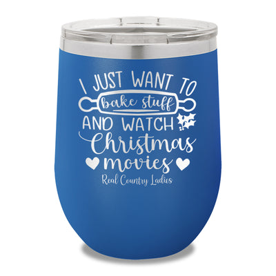 I Just Want To Bake Stuff And Watch Christmas Movies 12oz Stemless Wine Cup