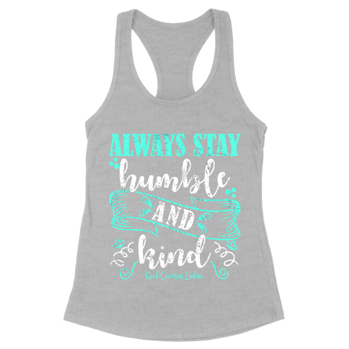 Always Stay Humble And Kind Apparel