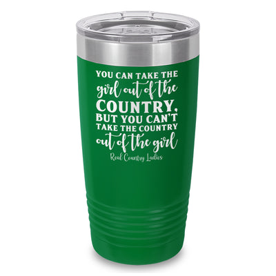 You Can Take The Girl Out Of The Country Laser Etched Tumbler