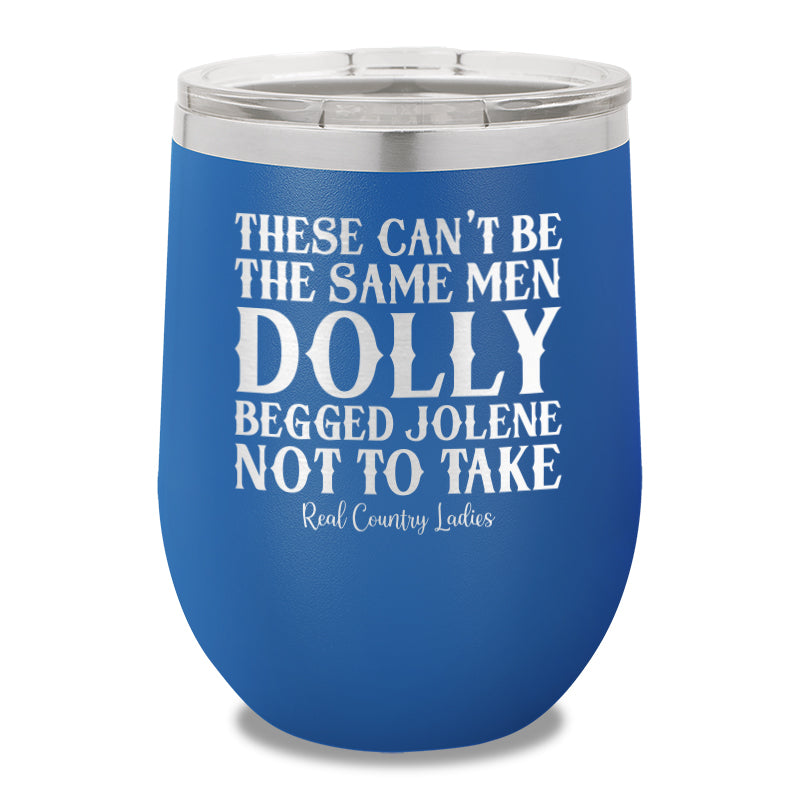 These Can't Be The Same Men 12oz Stemless Wine Cup